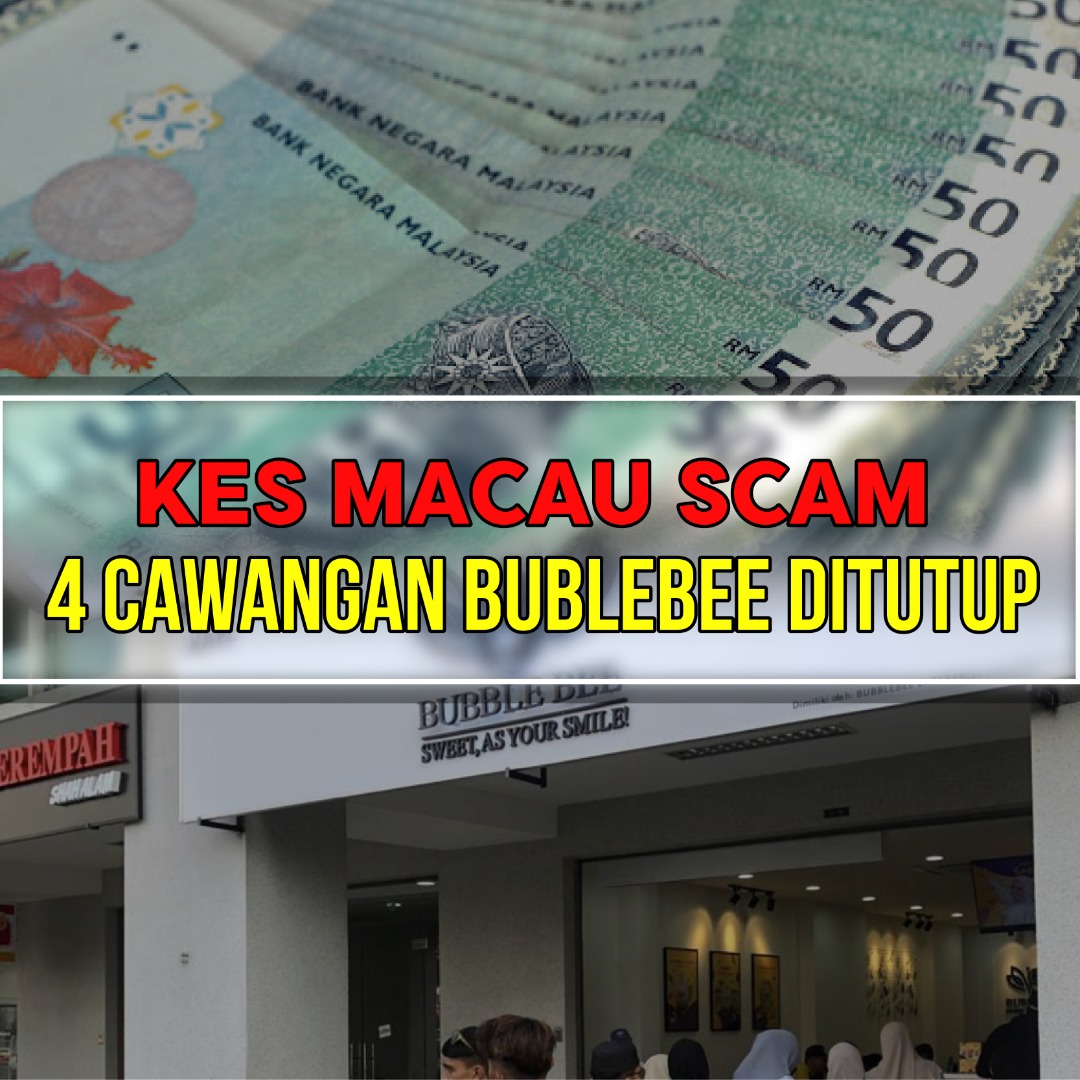 Kes Macau Scam - 4 Cawangan Bubblebee Ditutup